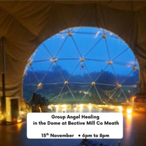 Angel Healing | 15th November· The Dome Bective Mill