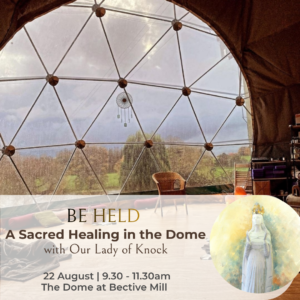 A Sacred Healing in the Dome with Our Lady of Knock | Bective Mill